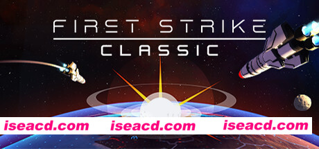 先发制人：未日终结/First Strike: Classic（v3.0.0经典之战重制版）