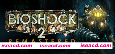 生化奇兵2:重制版/ BioShock 2 Remastered