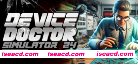【模拟SLG/中文/3D】《手机维修模拟器2024/技术维修专家模拟器 2024/Device Doctor Simulator 2024》EA 0.85 官方中文版【5G/新作】