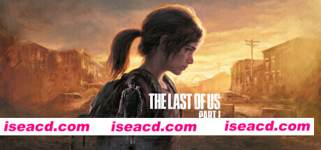 最后生还者-美末1/The Last of Us™ Part I（v1.0.1.7-数字豪华版-全DLC）